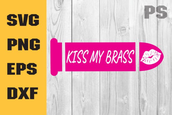 Kiss My Brass SVG Cut File Quote: A Designer’s Review